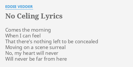 No Celing Lyrics By Eddie Vedder Comes The Morning When