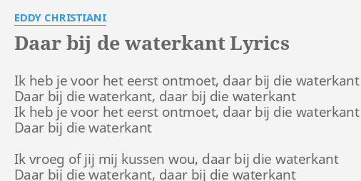 DAAR BIJ DE WATERKANT LYRICS By EDDY CHRISTIANI Ik Heb Je Voor