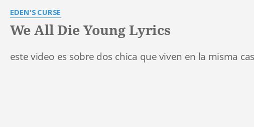 we-all-die-young-lyrics-by-eden-s-curse-este-video-es-sobre