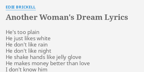 Another Woman S Dream Lyrics By Edie Brickell He S Too Plain He