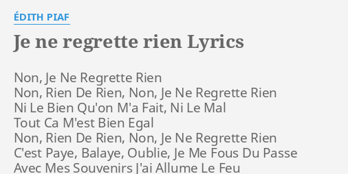 "JE NE REGRETTE RIEN" LYRICS By ÉDITH PIAF: Non, Je Ne Regrette...