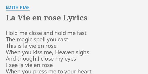 La Vie En Rose Lyrics By Edith Piaf Hold Me Close And