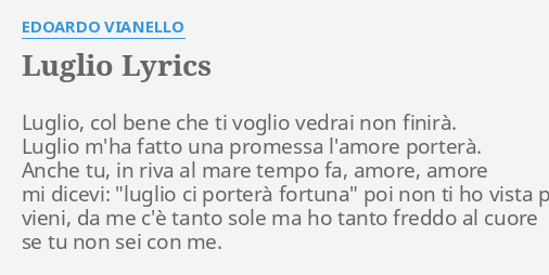 "LUGLIO" LYRICS By EDOARDO VIANELLO: Luglio, Col Bene Che...