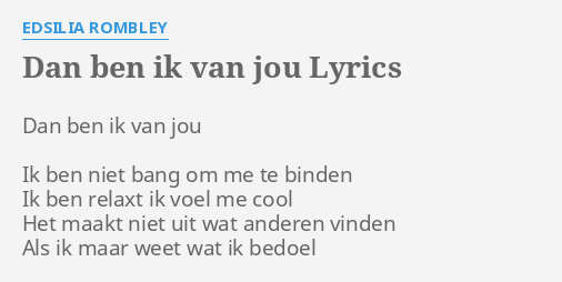 "DAN BEN IK VAN JOU" LYRICS By EDSILIA ROMBLEY: Dan Ben Ik Van...