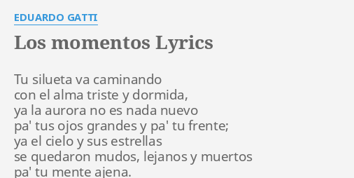 Los Momentos Lyrics By Eduardo Gatti Tu Silueta Va Caminando