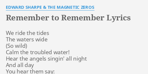 Remember To Remember Lyrics By Edward Sharpe The Magnetic Zeros We Ride The Tides