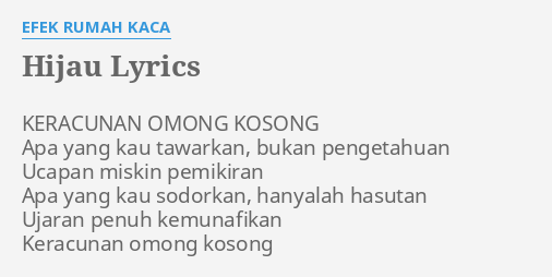 Hijau Lyrics By Efek Rumah Kaca Keracunan Omong Kosong Apa