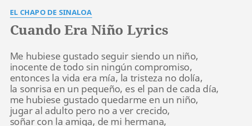 Cuando Era NiÑo Lyrics By El Chapo De Sinaloa Me Hubiese Gustado