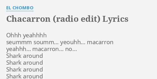 Chacarron Radio Edit Lyrics By El Chombo Ohhh Yeahhhh Seummm Soumm