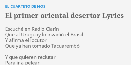 El Primer Oriental Desertor Lyrics By El Cuarteto De Nos Escuche En Radio Clarin