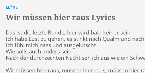 Wir Mussen Hier Raus Lyrics By El Ke Das Ist Die Letzte