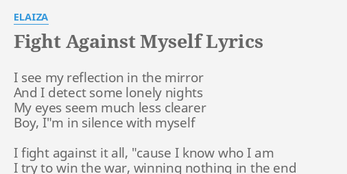 Fight Against Myself Lyrics By Elaiza I See My Reflection