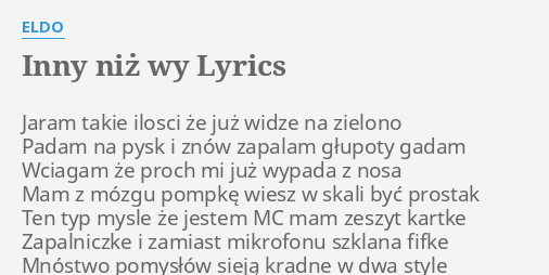 "INNY NIŻ WY" LYRICS by ELDO: Jaram takie ilosci że...