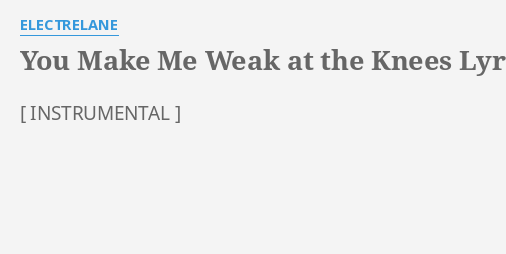 you-make-me-weak-at-the-knees-lyrics-by-electrelane