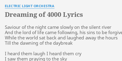 Dreaming Of 4000 Lyrics By Electric Light Orchestra Saviour Of The Night