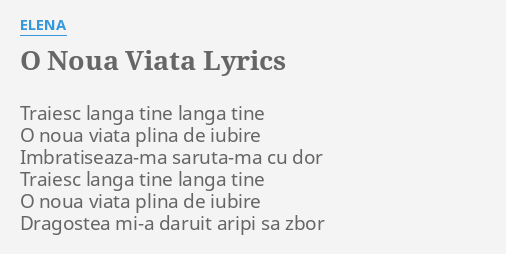 O Noua Viata Lyrics By Elena Traiesc Langa Tine Langa