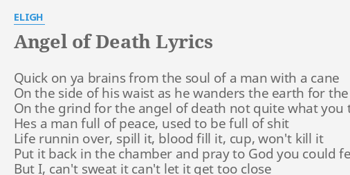 Angel Of Death Lyrics By Eligh Quick On Ya Brains