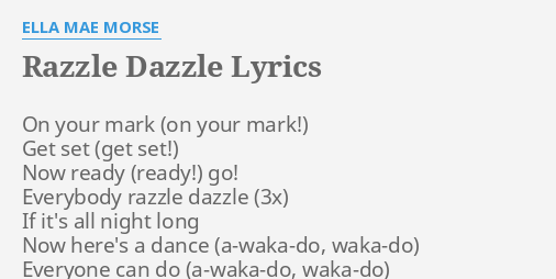 Razzle Dazzle Lyrics By Ella Mae Morse On Your Mark Get