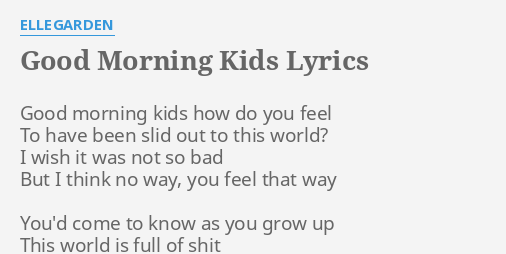 Good Morning Kids Lyrics By Ellegarden Good Morning Kids How