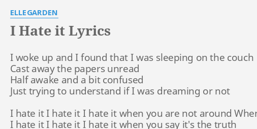 I Hate It Lyrics By Ellegarden I Woke Up And