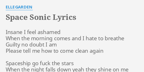 S E Sonic Lyrics By Ellegarden Insane I Feel Ashamed