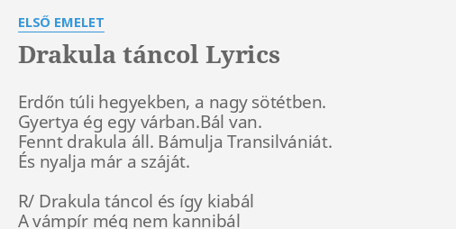 Drakula Tancol Lyrics By Elso Emelet Erdon Tuli Hegyekben A