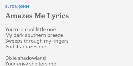 amazes-me-lyrics-by-elton-john-you-re-a-cool-little