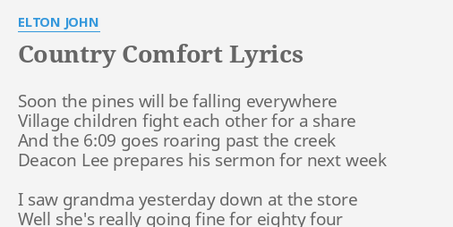 Country Comfort Lyrics By Elton John Soon The Pines Will