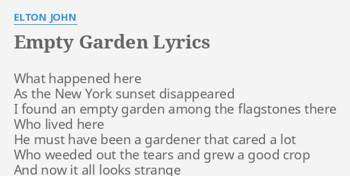 Empty Garden Lyrics By Elton John What Happened Here As