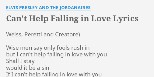Can T Help Falling In Love Lyrics By Elvis Presley And The Jordanaires Weiss Peretti And Creatore