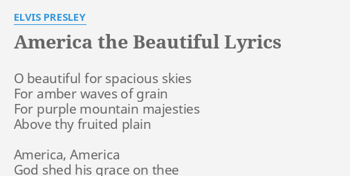 America The Beautiful Lyrics By Elvis Presley O Beautiful For S