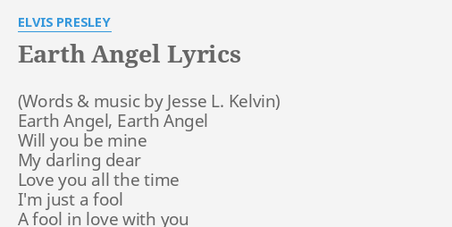 Earth Angel Lyrics By Elvis Presley Earth Angel Earth Angel