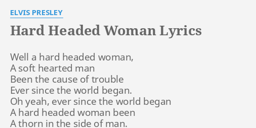 Hard Headed Woman Lyrics By Elvis Presley Well A Hard Headed