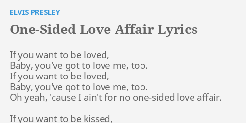 One Sided Love Affair Lyrics By Elvis Presley If You Want To