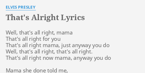 That S Alright Lyrics By Elvis Presley Well That S All Right