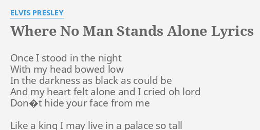 where-no-man-stands-alone-lyrics-by-elvis-presley-once-i-stood-in