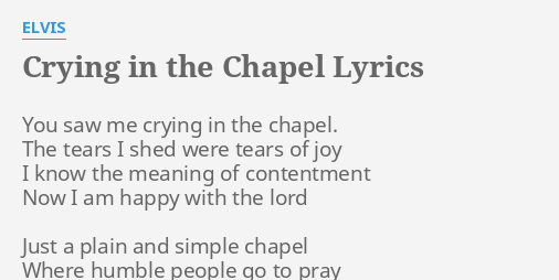 Crying In The Chapel Lyrics By Elvis You Saw Me Crying