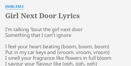 Girl Next Door Lyrics By Emblem3 I M Talking Bout The