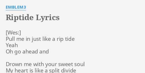 Riptide Lyrics By Emblem3 Pull Me In Just