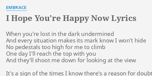 I Hope You Re Happy Now Lyrics By Embrace When You Re Lost In