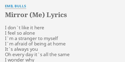 Mirror Me Lyrics By Emil Bulls I Don`t Like It