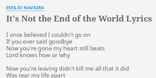 It S Not The End Of The World Lyrics By Emilio Navaira I Once Believed I