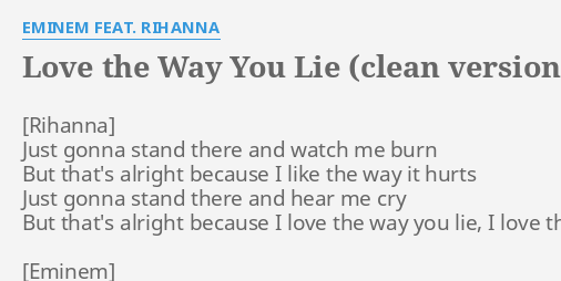 Love The Way You Lie Clean Version Lyrics By Eminem Feat Rihanna Just Gonna Stand There