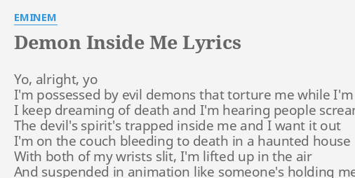 Demon Inside Me Lyrics By Eminem Yo Alright Yo I M