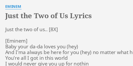 Just The Two Of Us Lyrics By Eminem Just The Two Of