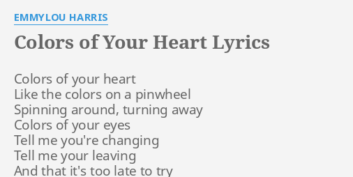 Colors Of Your Heart Lyrics By Emmylou Harris Colors Of Your Heart