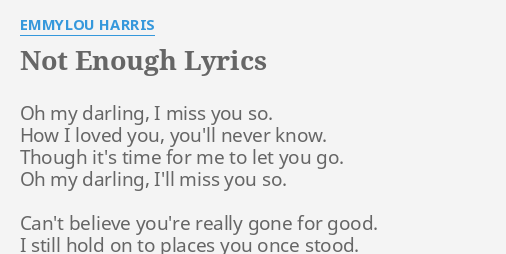 Not Enough Lyrics By Emmylou Harris Oh My Darling I