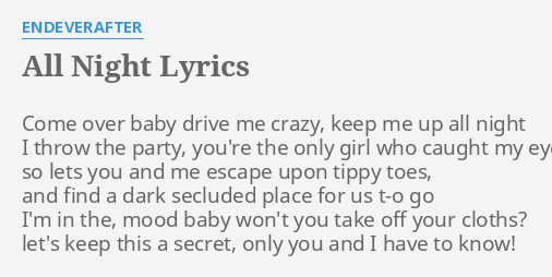 All Night Lyrics By Endeverafter Come Over Baby Drive