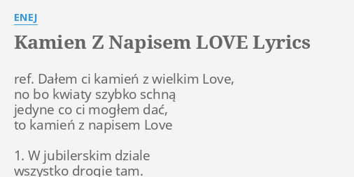 Kamien Z Napisem Love Lyrics By Enej Ref Dalem Ci Kamien
