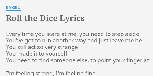 Roll The Dice Lyrics By Engel Every Time You Stare